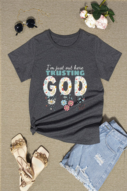 I'M JUST OUT HERE TRUSTING GOD Round Neck T-Shirt